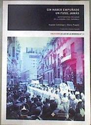 Sin haber empuñado un fusil jamás : antifascistas italianas en la Guerra Civil española | 181994 | Puppini, Marco/Cantaluppi, Augusto
