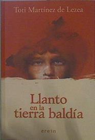 Llanto en la tierra baldía | 150641 | Martínez de Lezea, Toti (1949-)