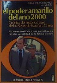 El Poder Amarillo Del Año 2000. Crónica del histórico viaje de los Reyes de España a China | 51460 | Gutierrez Alarcón Demetrio