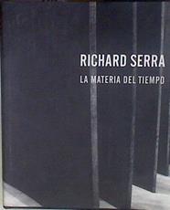 Richard Serra: la materia del tiempo | 182662 | Serra, Richard/Carmén Gimenez, Hal Foster/VVAA