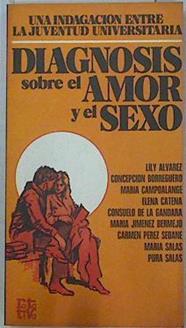 Diagnosis sobre el amor y el sexo | 128993 | Concepción Borrego, Lily Alvares/Maria Campoalange/Elena Catena/Consuelo de la Gandara/Maria Jimenez Bermejo/Carmen Perez Sadane/Maria Salas/Pura Salas