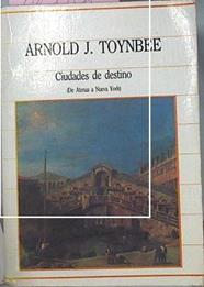 Ciudades De Destino (De Atenas A Nueva York) | 57389 | Toynbee Arnold J