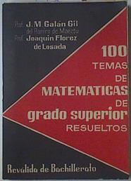 100 Temas de Matematicas de grado superior resueltos. Revalida de Bachillerato | 122837 | J.M.Galán Gil/Joaquin Florez de Losada