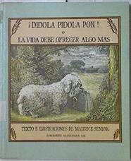 ¡Dídola, pídola, pon! o la vida debe ofrecer algo más | 81310 | Sendak, Maurice
