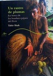 Un rastro de plumas: en busca de los hombres pájaro del Perú | 142575 | Shah, Tahir/Traducción de Celia Filipetto