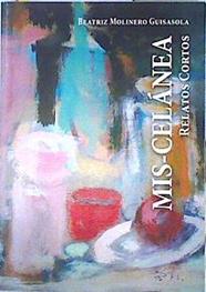 Mis-celanea Relatos cortos | 141904 | Molinero Guisasola, Beatriz