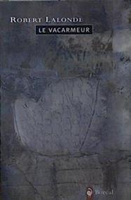 Le Vacarmeur: Notes Sur L'art De Voir, De Lire Et D'ecrire | 146029 | Lalonde, Robert