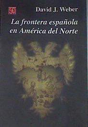 La frontera española en América del Norte | 179713 | Weber, David J.
