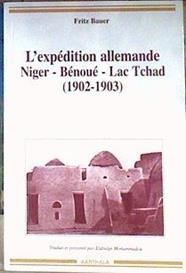L'expédition allemande Niger-Bénoué-Lac Tchad ( 1902-1903 ) | 185011 | BAUER FRITZ