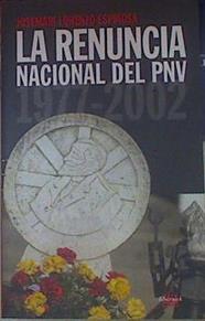 La renuncia nacional del PNV 1977-2002 | 86762 | Lorenzo Espinosa, Josémari