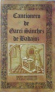 Cancionero de Garci Sanchez de Badajoz | 120767 | Julia Castillo, Edición preparada por