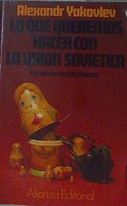 Lo que queremos hacer con la Unión Soviética | 153755 | Yakovlev, Alexandre