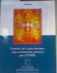 Gestión del conocimiento : una orientación práctica para PYMEs Informe | 166787 | VVAA