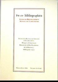De Re Bibliographica Marzo Junio 2016 nº 38-39-40 Francisco Rafael de Uhagon y Guardamino Marques de | 135690 | Instituto Bibliographico Manuel de Larramendi