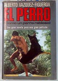 El Perro (Como un perro rabioso) | 70375 | Vázquez-Figueroa, Alberto