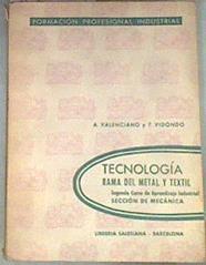 Tecnología Rama del Metal y Textil FORMACION PROFESIONAL IDUSTRIAL TECNOLOGIA | 175472 | VALENCIANO A. Y VIDONDO T.