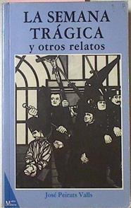La Semana Tragica Y Otros Relatos | 1095 | Peirats Valls Jose
