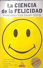 La ciencia de la felicidad | 81148 | Cavalli-Sforza, Francesco/Ramos Mena, Francisco J.