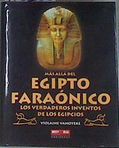 Más allá del Egipto faraónico Los verdaderos inventos egipcios | 170288 | Vanoyeke, Violaine (195?- )