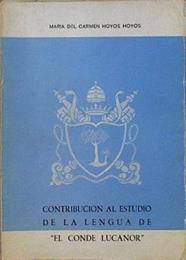 "Contribucion al estudio de la lengua de ""El Conde Lucanor""." | 145533 | HOYOS HOYOS, MARIA DEL CARMEN.