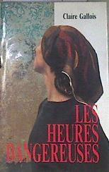 Les heures dangereuses | 172804 | GALLOIS, CLAIRE