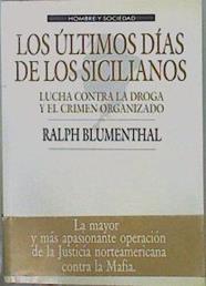 Los Últimos Días De Los Sicilianos Lucha Contra La Droga Y El Crimen Organizado | 59016 | Blumenthal Ralph