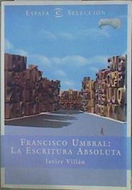 Francisco Umbral, la palabra absoluta | 152663 | Villlán, Javier