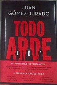 Todo arde | 175729 | Gómez-Jurado, Juan (1977-)