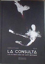 La consulta Los últimos días de Santi Brouard | 180047 | Cano Harkaitz/Larrea Adur