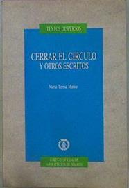 Cerrar El Círculo Y Otros Escritos | 58336 | Muñoz María Teresa