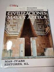 Grandes Civilizaciones. Civilización Maya y Azteca | 100496 | Pierre Ivanoff/Miguel Angel Asturias ( Presentación)