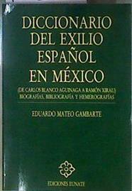 Diccionarios del exilio español en México: de Carlos Blanco Aguinaga a Ramón Xirau : biografías, bib | 185200 | Mateo Gambarte, Eduardo