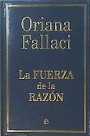 La fuerza de la razón | 124172 | Fallaci, Oriana