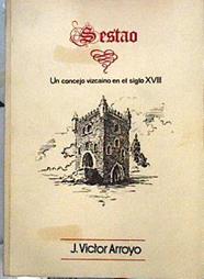 Sestao Un concejo vizcaino en el siglo XVIII 1695 -1807 | 143623 | J Victor Arroyo