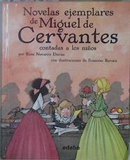 Novelas ejemplares de Miguel de Cervantes contadas a los niños | 150146 | Navarro Durán, Rosa