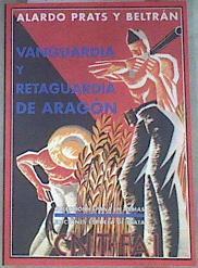 Vanguardia y retaguardia de Aragón: la guerra y la revolución en las comarcas aragonesas | 178823 | Prats Beltrán, Alardo