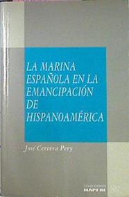 La Marina Española En La Emancipación De Hispanoamérica | 58635 | Cervera Pery José