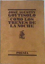 Como los trenes de la noche | 185166 | Goytisolo, José Agustín