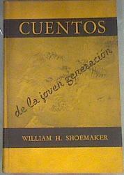 Cuentos de la joven generacion | 170128 | William H. Shoemaker/Jose Luis Acquaroni/Alfonso Albalá/Ignacio Aldecoa/Juan Emilio Aragonés/Rafael Azcona/Jorge Campo/Luis de Castresana/José Ferrer Vidal/Carmen Martín Gaite/Carlos Edmundo de Ory/Pilar Paz Pasamar/Manuel Pilares/Antonio Prieto/José María de Quinto/Josefina Rodriguez/Ramón Solís