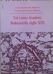 Tal como éramos: Balmaseda siglo XIX | 150454 | Etxebarria Mirones, Jesús/Etxebarria Mirones, Txomin
