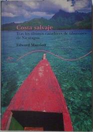 Costa Salvaje: tras los últimos cazadores de tiburones de Nicaragua | 126450 | Marriott, Edward