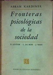 Fronteras Psicológicas De La Sociedad | 55618 | Kardiner Abram/Colaboradores R Linton/ C Du Bois/ J West