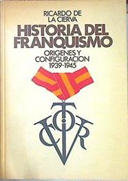 Historia del Franquismo 1 Origenes y Configuración 1939 1945 | 138313 | Cierva, Ricardo de la