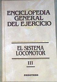 Enciclopedia General del Ejercicio III El sistema locomotor | 171928 | Autores Varios
