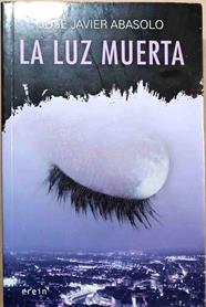 La luz muerta | 188248 | Abasolo, José Javier (1957- )