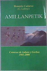 AMILLANPETIK CRONICAS DE ANBOTO Y GORBEA 1985-2000 | 174057 | Cadarso, Honorio/C. Labraz