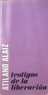 Testigos de la Liberación la vida religiosa un desafío a la oposición | 124264 | Aláiz, Atilano