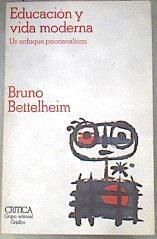 Educación y vida moderna Un enfoque Psicoanalitico | 180119 | Bettelheim, Bruno
