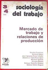 Sociologia del trabajo Nº 3/4 Mercado de trabajo y relaciones de producción | 172061 | VV AA