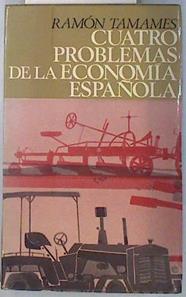 Cuatro problemas de la economia española | 70734 | Tamames, Ramón